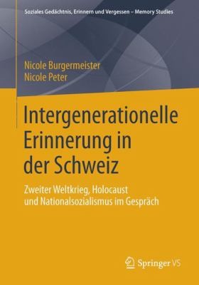 Cover for Intergenerationelle Erinnerung In Der Schweiz Zweiter Weltkrieg Holocaust Und Nationalsozialismus Im Gesprch