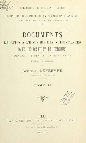 Cover for Documents relatifs à l'histoire des subsistances dans le district de Bergues, pendant la Révolution, 1788-An 5.