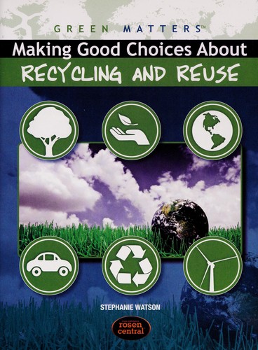 Cover for Making good choices about recycling and reuse