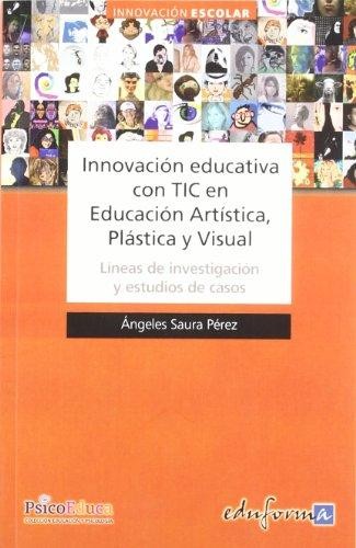 Cover for Innovación educativa con TIC en educación artística, plástica y visual: lineas de investigación y estudios de caso