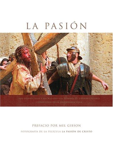 Cover for LA Pasion : Fotografia de la Pelicula La Pasion de Cristo / Passion : Photography From The Film The Passion Of the Christ