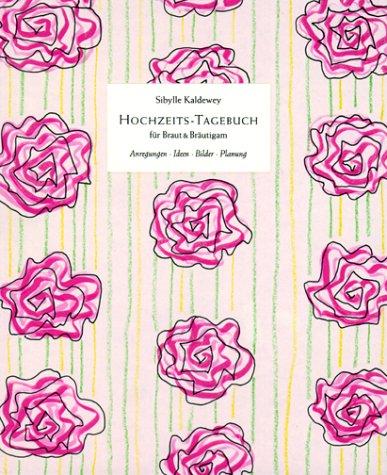 Cover for Hochzeits-Tagebuch für Braut und Bräutigam. Anregungen, Ideen, Bilder, Planung