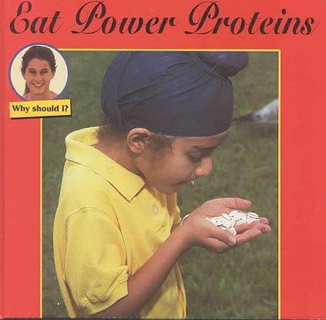 Cover for Eat Power Proteins (Why Should I)