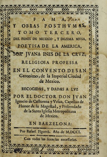 Cover for Fama, y obras posthumas, tomo tercero, del fenix de México, y dezima musa, poetisa de la America, Sor Juana Ines de la Cruz, religiosa professa en el Convento de San Geronimo, de la imperial ciudad de Mexico