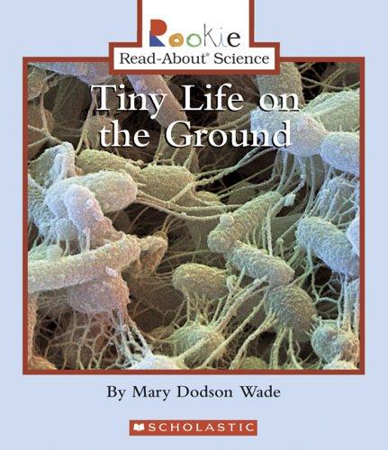 Cover for Tiny Life on the Ground (Rookie Read-About Science)