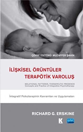 Cover for Iliskisel Örüntüler, Terapötik Varolus; Integratif Psikoterapinin Kavramlari ve Uygulamalari