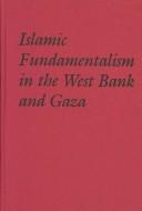 Cover for Islamic Fundamentalism in the West Bank and Gaza