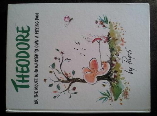 Cover for Theodore; or, The mouse who wanted to own a frying pan