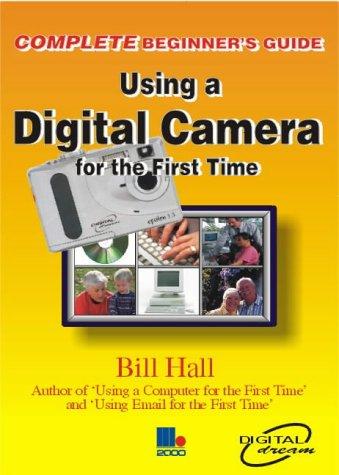 Cover for (The Complete Beginners Guide To) Using a Digital Camera for the First Time