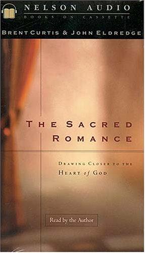Cover for The Sacred Romance Drawing Closer To The Heart Of God