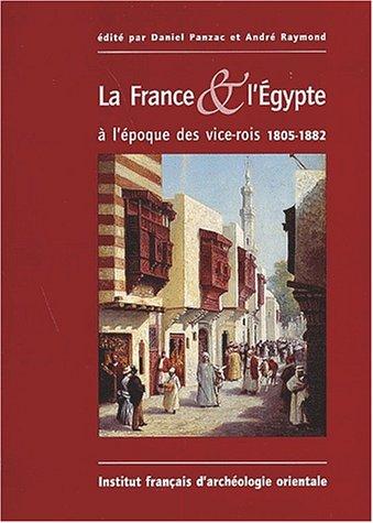 Cover for La France & l'Egypte à l'époque des vice-rois, 1805-1882