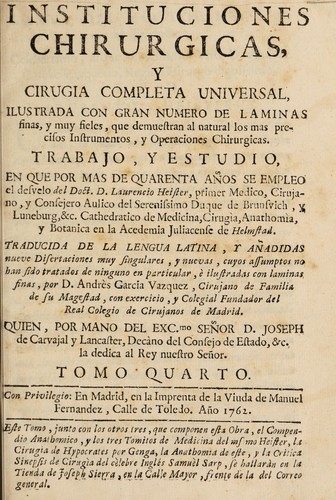 Cover for Instituciones chirurgicas, ó cirugia completa universal, donde se tratan ... todas las cosas pertenecientes á esta ciencia ...
