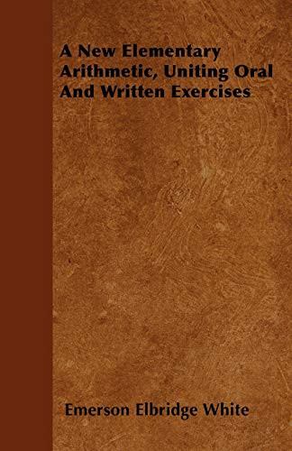 Cover for A New Elementary Arithmetic, Uniting Oral And Written Exercises