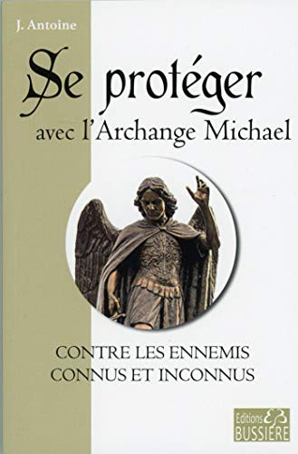 Cover for Se protéger avec l'Archange Michael contre les ennemis connus et inconnus