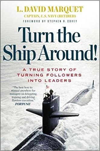 Cover for Turn the Ship Around!: A True Story of Turning Followers into Leaders