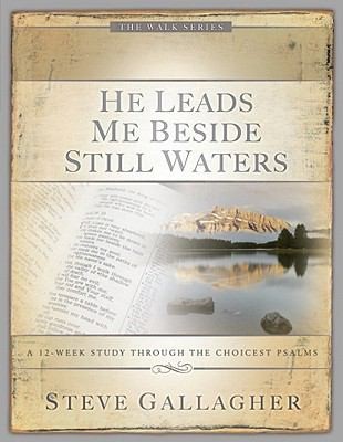 Cover for He Leads Me Beside Still Waters A 12week Study Through The Choicest Psalms