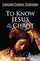 Cover for To Know Jesus As the Christ