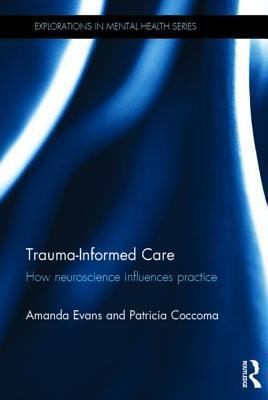 Cover for Traumainformed Care How Neuroscience Influences Practice