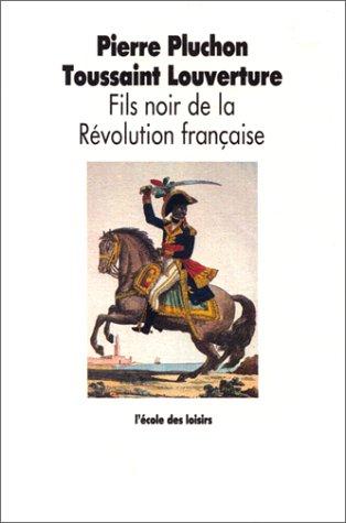 Cover for Toussaint Louverture, fils noir de la Révolution française