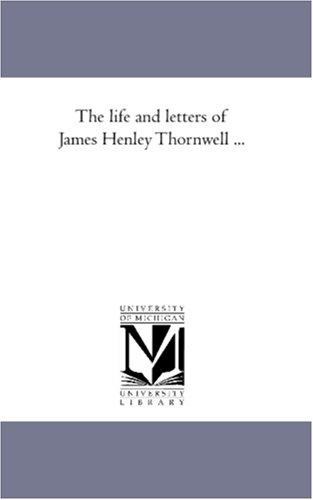 Cover for The life and letters of James Henley Thornwell ...