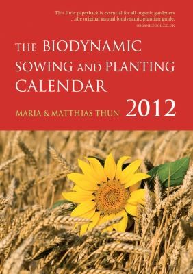 Cover for The Biodynamic Sowing and Planting Calendar 2012