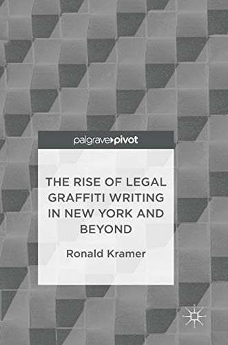 Cover for The Rise of Legal Graffiti Writing in New York and Beyond