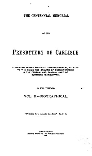 Cover for The Centennial Memorial of the Presbytery of Carlisle: A Series of Papers, Historical and ...