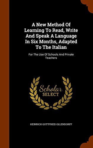 Cover for A New Method Of Learning To Read, Write And Speak A Language In Six Months, Adapted To The Italian