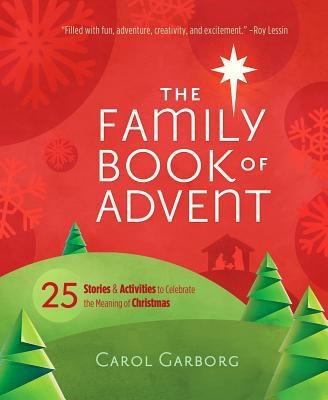 Cover for The Family Book Of Advent 25 Stories Activities To Celebrate The Meaning Of Christmas