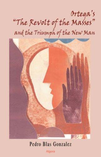 Cover for Ortega's "The Revolt of the Masses" and the Triumph of the New Man