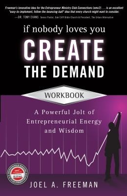 Cover for If Nobody Loves You Create The Demand Workbook A Powerful Jolt Of Entrepreneurial Energy And Wisdom