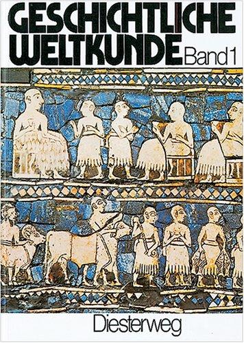 Cover for Geschichtliche Weltkunde, 3 Bde., Bd.1, Von der frühen Zeit der Menschen bis zum Beginn der Neuzeit