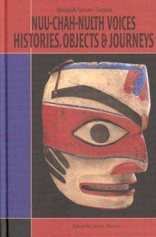 Cover for Nuu-chah-nulth voices, histories, objects & journeys