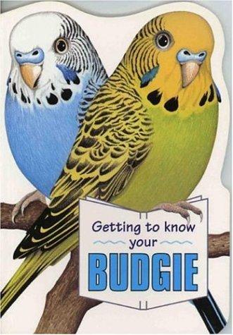 Cover for Getting to Know Your Budgie (Getting to Know Your...)