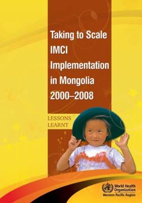 Cover for Taking to Scale IMCI Implementation in Mongolia, 2000-2008