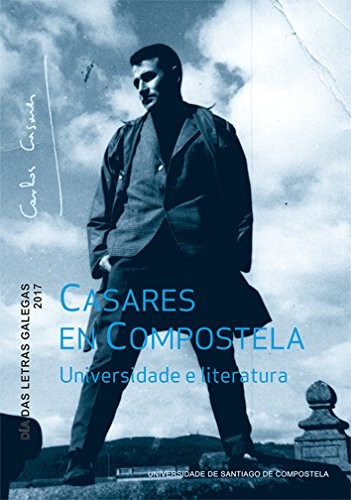 Cover for Casares en Compostela. Universidade e literatura