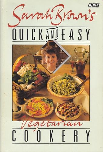 Cover for Sarah Brown's Quick and Easy Vegetarian Cookery