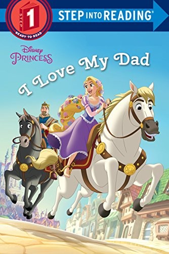 Cover for I Love My Dad (Disney Princess) (Step into Reading)