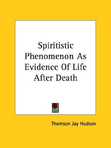 Cover for Spiritistic Phenomenon As Evidence Of Life After Death