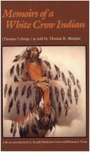 Cover for Memoirs of a White Crow Indian : (Thomas H. Leforge) as told by Thomas B. Marquis. --.