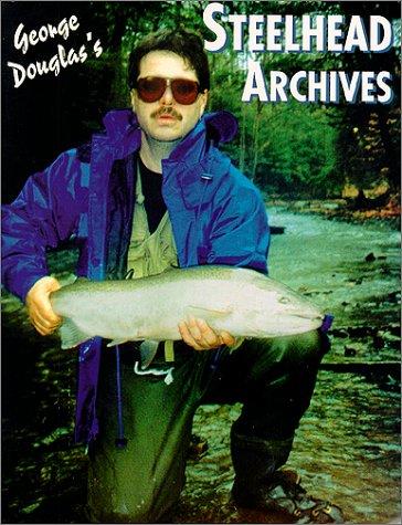 Cover for George Douglas's Steelhead Archives