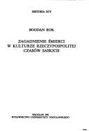 Cover for Zagadnienie śmierci w kulturze Rzeczypospolitej czasów saskich