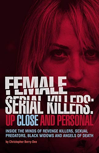 Cover for Female Serial Killers : Up Close and Personal