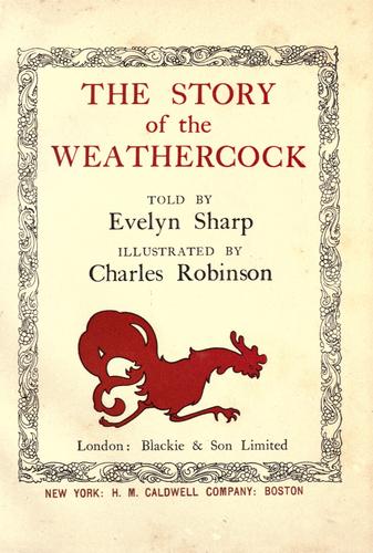 Cover for The story of the Weathercock / told by Sharp ; illustrated by Charles Robinson.