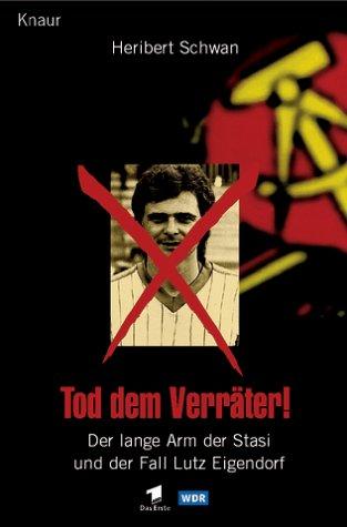 Cover for Tod dem Verräter. Der lange Arm der Stasi und der Fall Lutz Eigendorf.