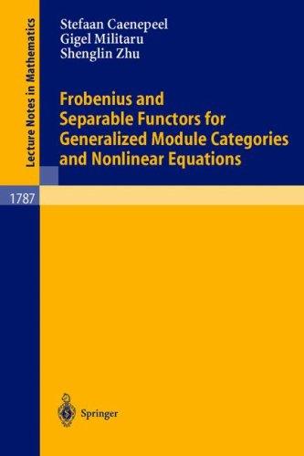 Cover for Frobenius and Separable Functors for Generalized Module Categories and Nonlinear Equations (Lecture Notes in Mathematics)