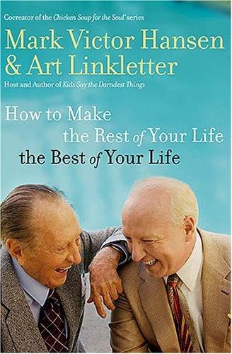 Cover for How to Make the Rest of Your Life the Best of Your Life