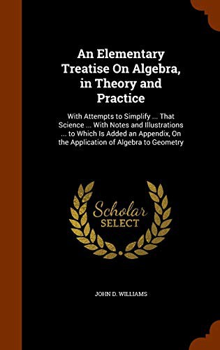 Cover for An Elementary Treatise On Algebra, in Theory and Practice