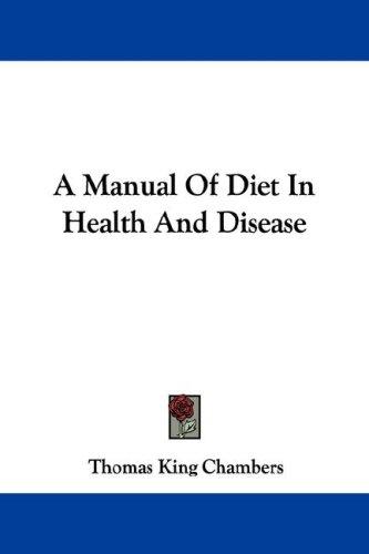 Cover for A Manual Of Diet In Health And Disease