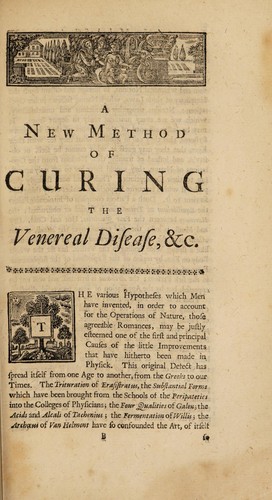 Cover for A new method of curing the venereal disease much safer and easier than any hitherto used. With a confutation of the old hypotheses concerning that distemper. To which is added, a relation of two extraordinary cures ... perform'd by the author ... Done out of the French